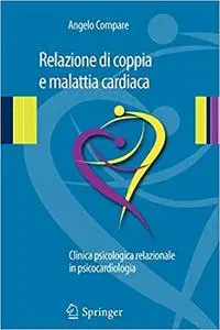 Relazione di Coppia e Malattia Cardiaca: Clinica Psicologica Relazionale in Psicocardiologia