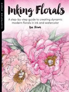 Inking Florals: A step-by-step guide to creating dynamic modern florals in ink and watercolor (Illustration Studio)