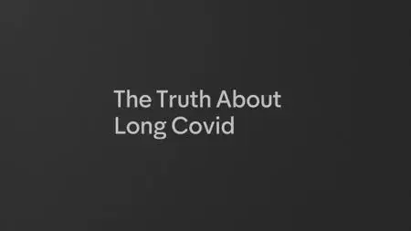 Ch4. - Dispatches: The Truth About Long Covid (2021)