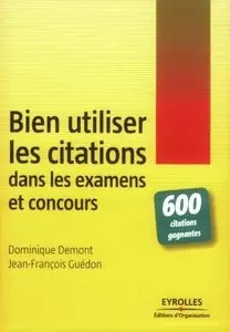 Bien utiliser les citations dans les examens et concours : 600 citations gagnantes