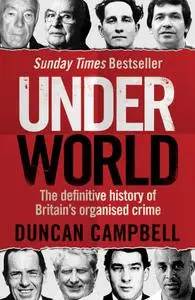 Underworld: The Definitive History of Britain's Organised Crime