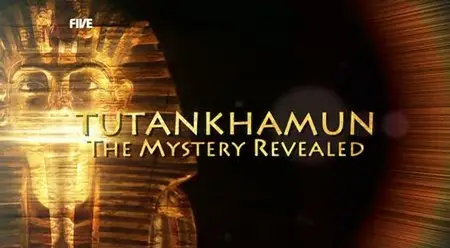 FIVE - Tutankhamun: The Mystery Revealed S01E01 (2010)
