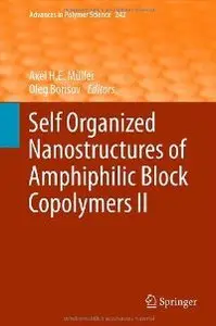 Self Organized Nanostructures of Amphiphilic Block Copolymers II (Advances in Polymer Science) (repost)