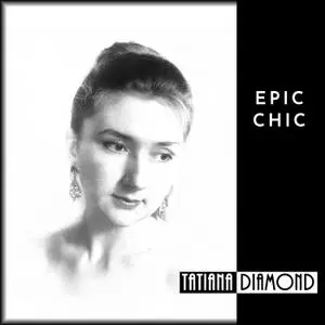 Tatiana Diamond - Epic Chic (2020) [Official Digital Download]