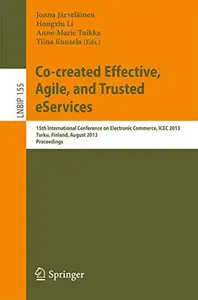 Co-created Effective, Agile, and Trusted eServices: 15th International Conference on Electronic Commerce, ICEC 2013, Turku, Fin