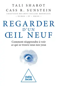 Regarder d'un oeil neuf - Tali Sharot, Cass. R. Sunstein