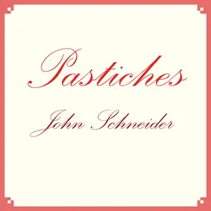 John Schneider - Pastiches (2024) [Official Digital Download 24/96]