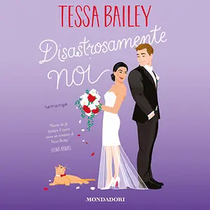 «Disastrosamente noi» by Tessa Bailey