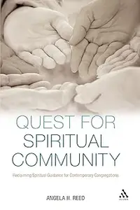 Quest for Spiritual Community: Reclaiming Spiritual Guidance for Contemporary Congregations