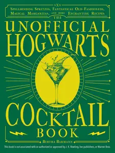 The Unofficial Hogwarts Cocktail Book