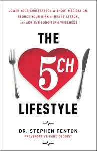 The 5 CH Lifestyle: Lower Your Cholesterol Without Medication