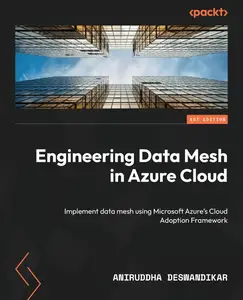 Engineering Data Mesh in Azure Cloud: Implement Data Mesh using Microsoft Azure's Well-Architected Framework