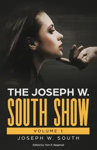 The Joseph W. South Show Volume 1