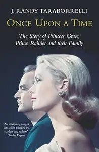 Once upon a Time : The Story of Princess Grace, Prince Rainier and Their Family