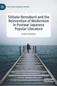 Shibata Renzaburō and the Reinvention of Modernism in Postwar Japanese Popular Literature