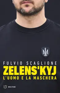 Zelens'kyj. L'uomo e la maschera - Fulvio Scaglione