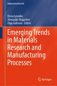 Emerging Trends in Materials Research and Manufacturing Processes (Engineering Materials)