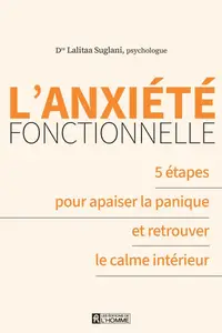 Lalitaa Suglani, "L'anxiété fonctionnelle : 5 étapes pour apaiser la panique et retrouver le calme intérieur"