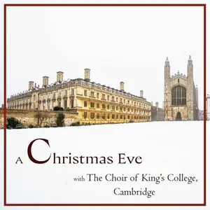 Choir of King's College, Cambridge - A Christmas Eve with The Choir of King’s College, Cambridge (2024)