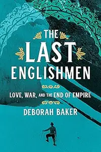 The Last Englishmen: Love, War, and the End of Empire