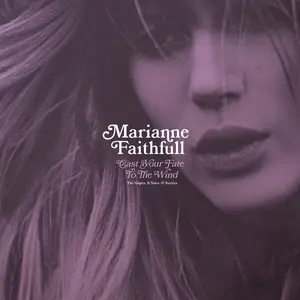 Marianne Faithfull - Cast Your Fate to the Wind: The Singles, B-Sides, & Rarities (Remastered) (2025)