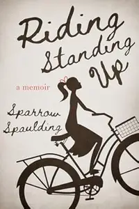 Riding Standing Up: A Memoir