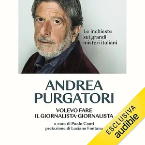«Volevo fare il giornalista-giornalista: Le inchieste sui grandi misteri italiani» by Andrea Purgatori