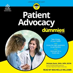 Patient Advocacy For Dummies [Audiobook]