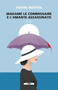 Pierre Martin - Madame le commissaire e l'amante assassinato