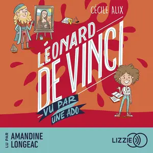 Cécile Alix, "Léonard de Vinci vu par une ado"