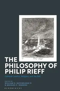 The Philosophy of Philip Rieff: Cultural Conflict, Religion and the Self