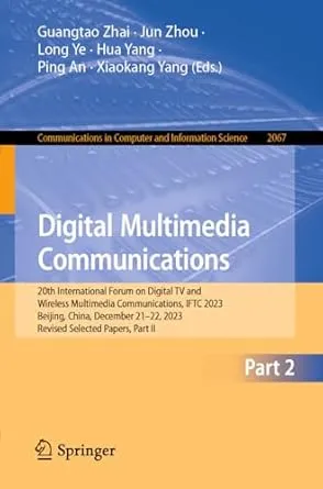 Digital Multimedia Communications: 20th International Forum on Digital TV, Part II