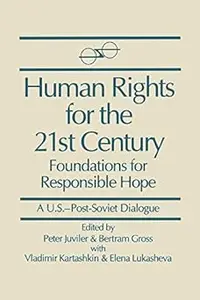 Human Rights for the 21st Century: Foundation for Responsible Hope (A U.S.-Post-Soviet Dialogue)