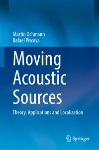 Moving Acoustic Sources: Theory, Applications and Localization (Springer-AAS Acoustics Series)