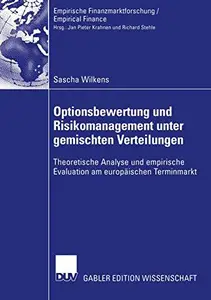 Optionsbewertung und Risikomanagement unter gemischten Verteilungen: Theoretische Analyse und empirische Evaluation am europäis