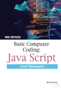 Basic Computer Coding: Java Script, 3rd Edition