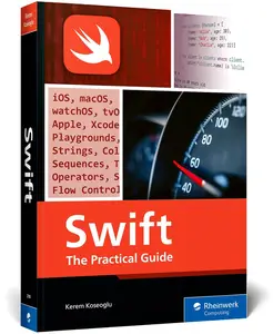 Swift: The Complete Guide to Programming with Syntax, Debugging, and Concurrency (Rheinwerk Computing)