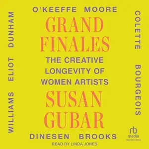 Grand Finales: The Creative Longevity of Women Artists [Audiobook]