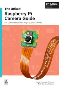 The Official Raspberry Pi Camera Module Guide: For Raspberry Pi Camera Modules, 2nd Edition