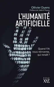 Ollivier Dyens, "L'humanité artificielle: Quand l'IA nous réinvente, qui renaît ?"