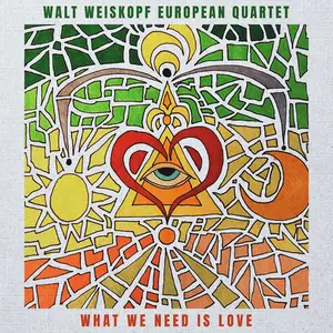 Walt Weiskopf - European Quartet: All We Need Is Love (2026) [Official Digital Download 24/48]