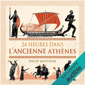 Philip Matyszak, "24 heures dans l'ancienne Athènes"