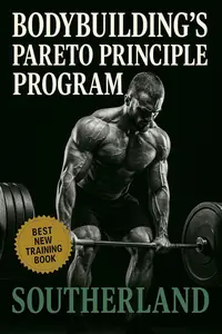 Bodybuilding’s Pareto Principle Program: Focus on the Few Lifts, Foods, and Habits That Actually Build Muscle