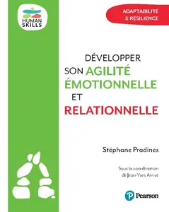 Stéphane Pradines, "Développer son agilité émotionnelle et relationnelle: Adaptabilité & résilience"