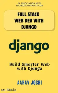 Full Stack Web Dev With Django: Build Smarter Web with Django