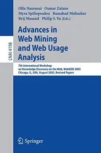 Advances in Web Mining and Web Usage Analysis: 7th International Workshop on Knowledge Discovery on the Web, WebKDD 2005, Chica