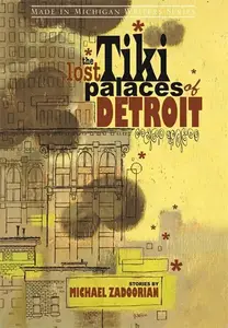 The Lost Tiki Palaces of Detroit: Stories