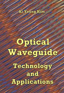 "Optical Waveguide Technology and Applications" ed. by Ki Young Kim