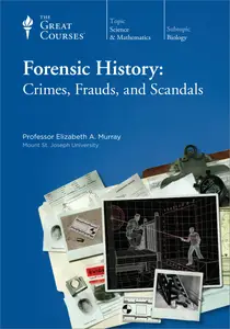 TTC Video - Forensic History: Crimes, Frauds, and Scandals