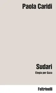 Paola Caridi - Sudari. Elegia per Gaza